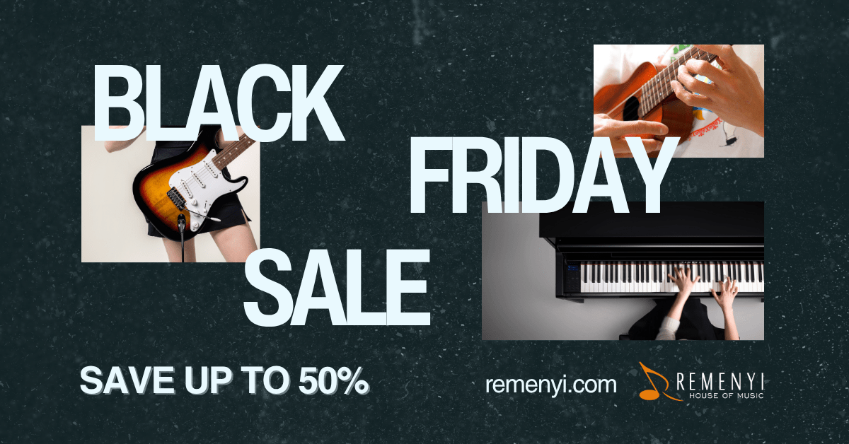 BLACK FRIDAY WEEKEND at Remenyi House of Music - Remenyi House of Music