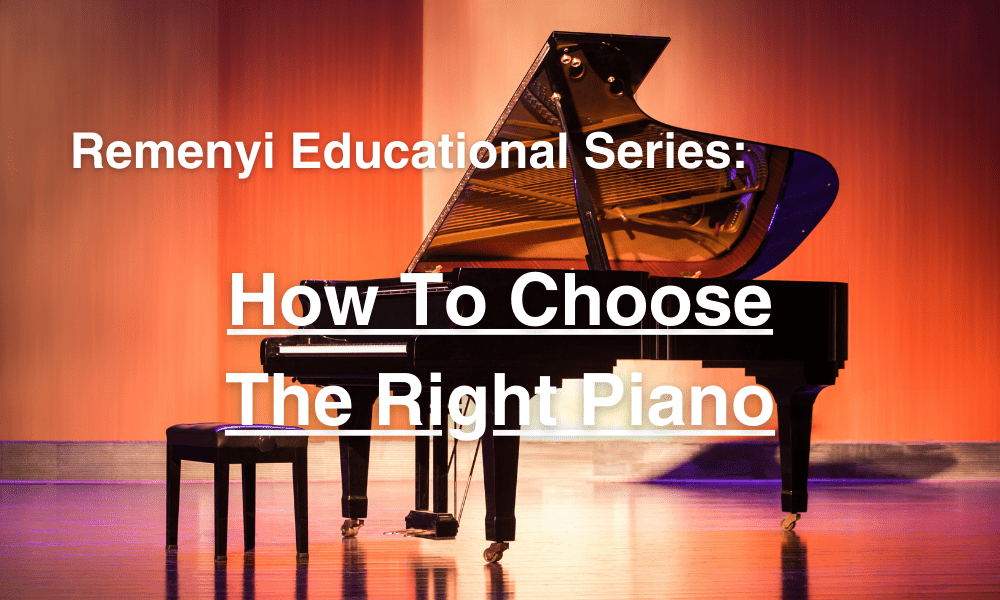 How To Choose The Right Piano - Remenyi House of Music