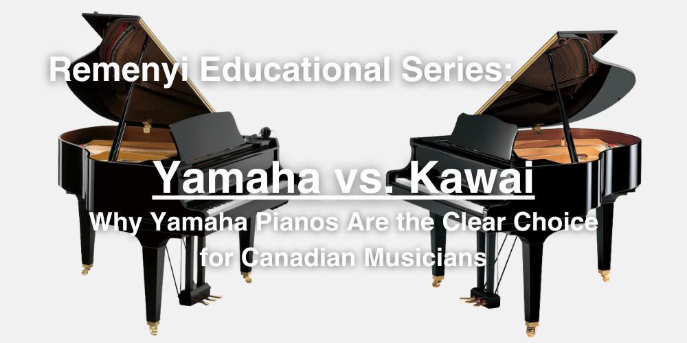 Yamaha vs. Kawai: Why Yamaha Pianos Are the Clear Choice for Canadian Musicians - Remenyi House of Music