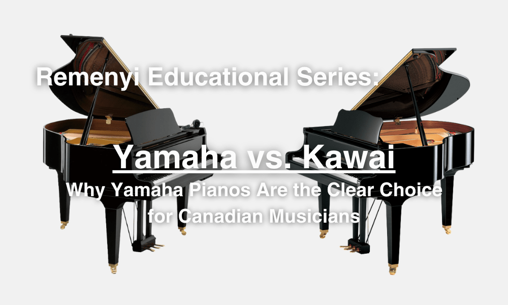 Yamaha vs. Kawai: Why Yamaha Pianos Are the Clear Choice for Canadian Musicians - Remenyi House of Music