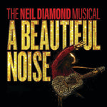 A Beautiful Noise - The Neil Diamond Musical - Remenyi House of Music