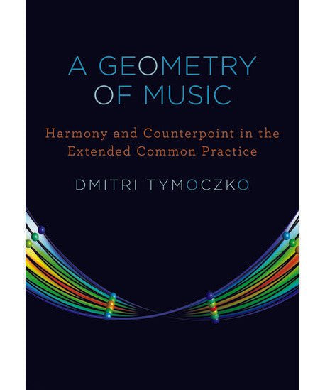 A Geometry of Music - by Dmitri Tymoczko - Remenyi House of Music