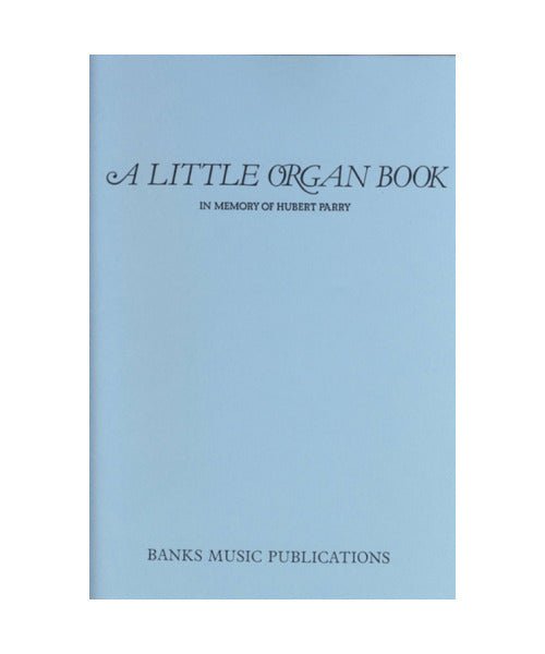 A Little Organ Book (In memory of Hubert Parry) - Remenyi House of Music