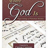 Where God Is: Organ Settings of Plainchant Melodies