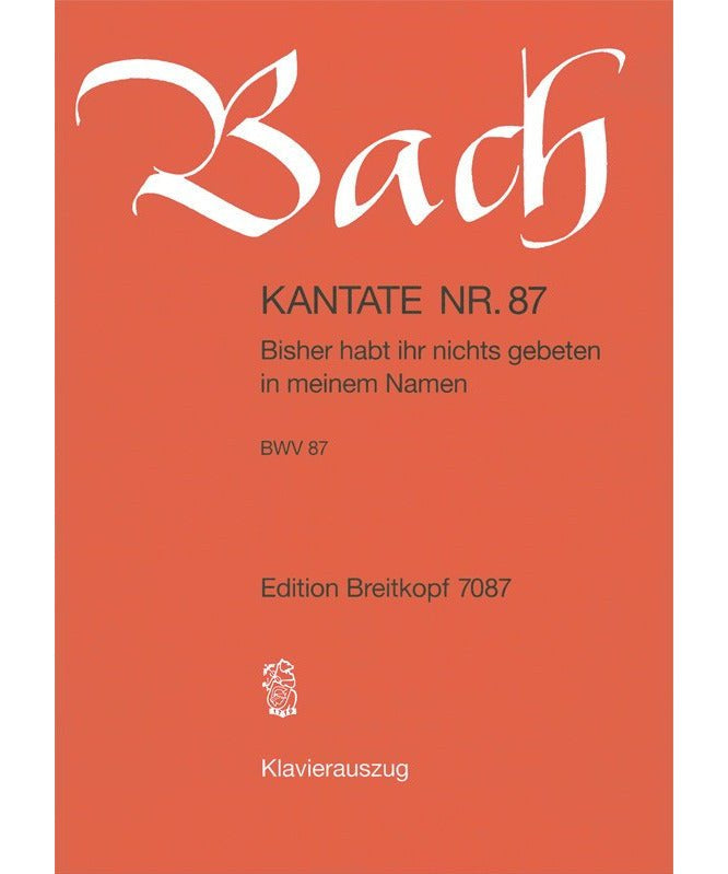 Bach J.S. - Cantata BWV 087 Bisher habt ihr nichts gebeten - Remenyi House of Music