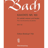 Bach J.S. - Cantata BWV 103: Ihr werdet weinen und heulen - Remenyi House of Music