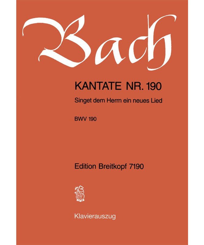 Bach J.S. - Cantata BWV 190 Singet Dem Herrn Ein Neues Lied - Remenyi House of Music