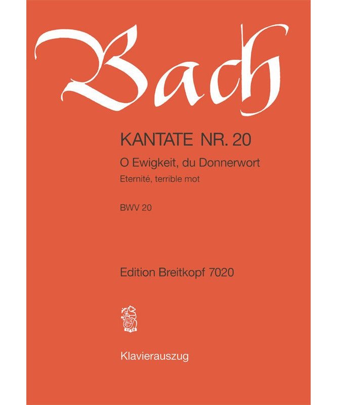 Bach J.S. - Cantata BWV 20 O Ewigkeit Du Donnerwort / O eternity you word of thunder - Remenyi House of Music