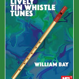 Bay W. - Lively Tin Whistle Tunes - Remenyi House of Music