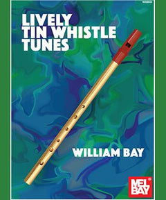 Bay W. - Lively Tin Whistle Tunes - Remenyi House of Music