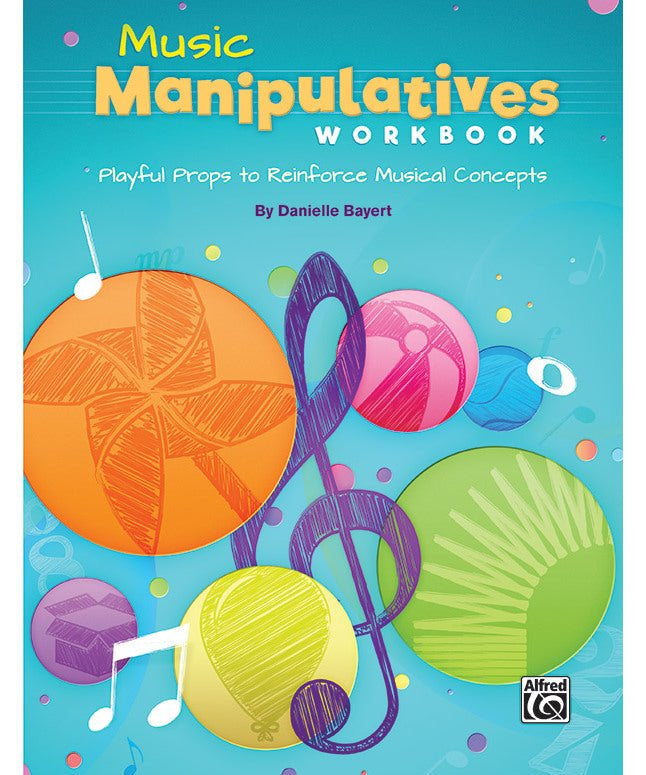 Bayert, D. - Music Manipulatives Workbook - Remenyi House of Music