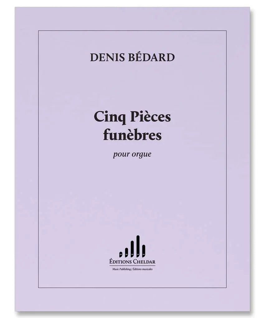 Bédard, D. - 5 Pieces Funebres - Remenyi House of Music