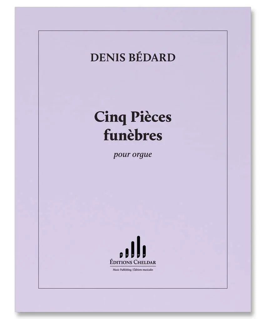 Bédard, D. - 5 Pieces Funebres - Remenyi House of Music