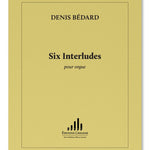 Bedard D. - 6 Interludes Pour Orgue - Remenyi House of Music