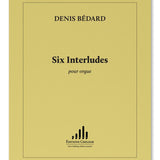 Bedard D. - 6 Interludes Pour Orgue - Remenyi House of Music