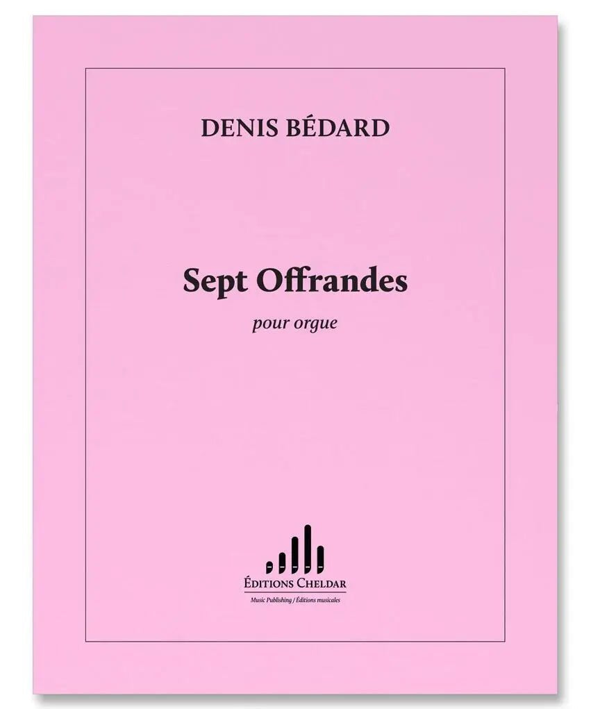 Bédard, D. - 7 Offrandes - Remenyi House of Music