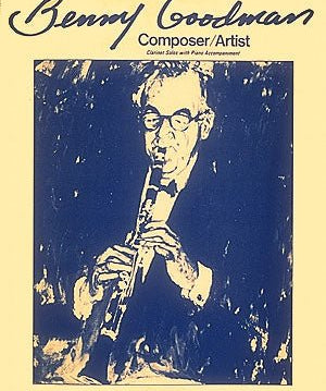 Benny Goodman - Composer/Artist - Remenyi House of Music