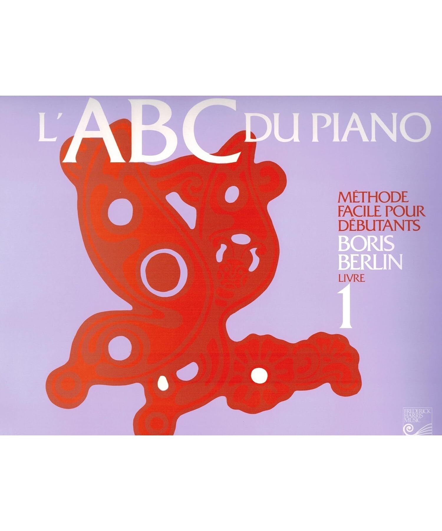 Berlin B. - ABC du Piano, Book 1 (French Edition) - Remenyi House of Music