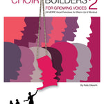 Choir Builders for Growing Voices 2 - Remenyi House of Music