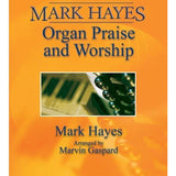 Mark Hayes: Organ Praise and Worship