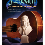 J.S. Bach for Fingerstyle Ukulele