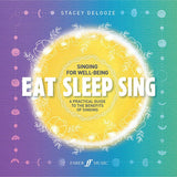 Eat Sleep Sing - A Practical Guide to the Benefits of Singing - Remenyi House of Music