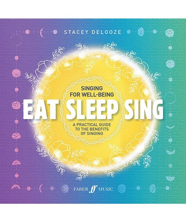 Eat Sleep Sing - A Practical Guide to the Benefits of Singing - Remenyi House of Music