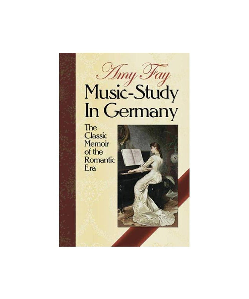 Fay A. - Music - Study In Germany - A Classic Memoir Of The Romantic Era - Remenyi House of Music