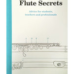 Flute Secrets - Advice for Students, Teachers and Professionals - Remenyi House of Music