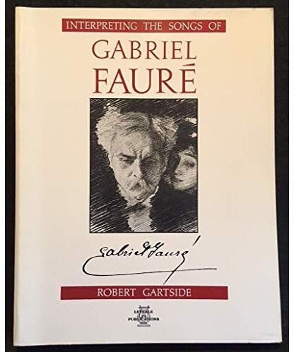 Gartside R. - Interpreting The Songs Of Gabriel Faure - Remenyi House of Music