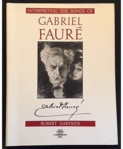 Gartside R. - Interpreting The Songs Of Gabriel Faure - Remenyi House of Music