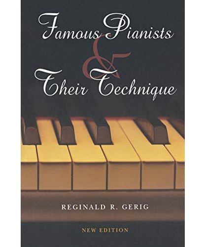 Gerig R. - Famous Pianists & Their Technique - Remenyi House of Music