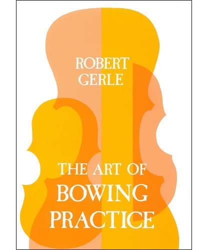 Gerle R. - The Art Of Bowing Practice - Remenyi House of Music