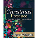 Christmas Presence: A Gathering of Hope, Peace, and Love