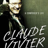 Gilmore B. - Claude Vivier - A Composer's Life - Remenyi House of Music