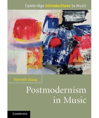 Gloag K. - Postmodernism In Music - Remenyi House of Music