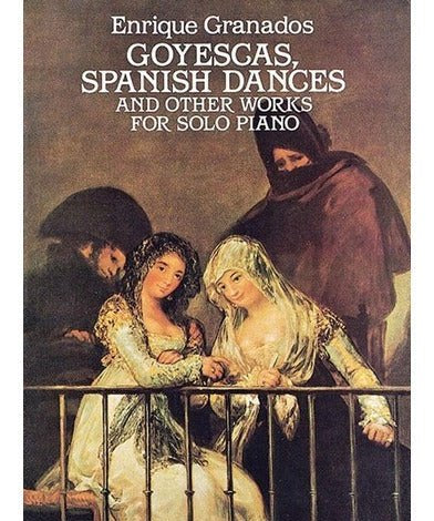 Granados E. - Goyescas Spanish Dances & Other Works - Remenyi House of Music