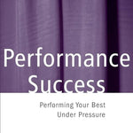 Greene D. - Performance Success - Performing Your Best Under Pressure - Remenyi House of Music