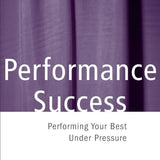 Greene D. - Performance Success - Performing Your Best Under Pressure - Remenyi House of Music