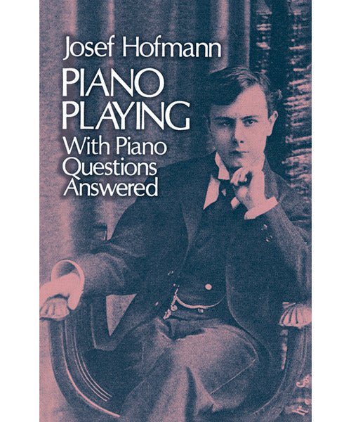 Hofmann J. - Piano Playing With Piano Questions Answered - Remenyi House of Music