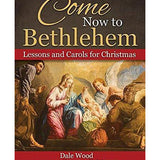 Come Now to Bethlehem - Satb with Performance CD: Lessons and Carols for Christmas