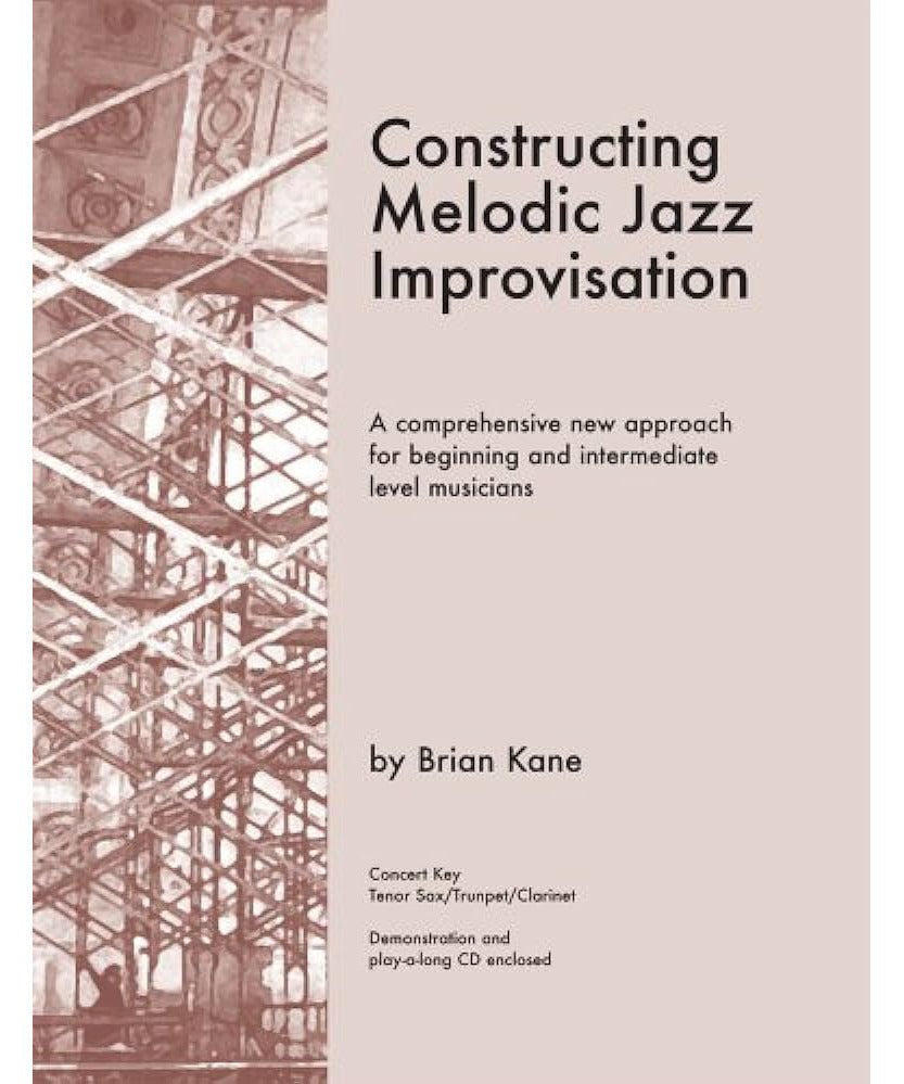 Kane B. - Constructing Melodic Jazz Improvisation - Remenyi House of Music