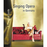 Knobel/Steinert - Singing Opera In Germany -A Practical Guide