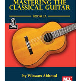 Abboud W. - Mastering The Classical Guitar - Book 1A - Book & Download