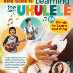 Kid's Guide To Learning The Ukulele - Remenyi House of Music