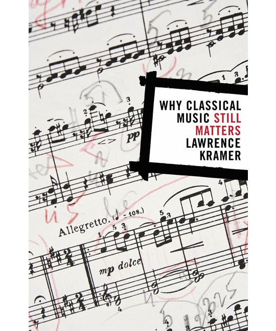 Kramer L. - Why Classical Music Still Matters - Remenyi House of Music