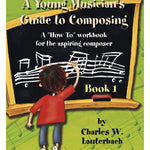 Lauterbach C. - Young Musician's Guide To Composing Book 1 Student Edition - Remenyi House of Music