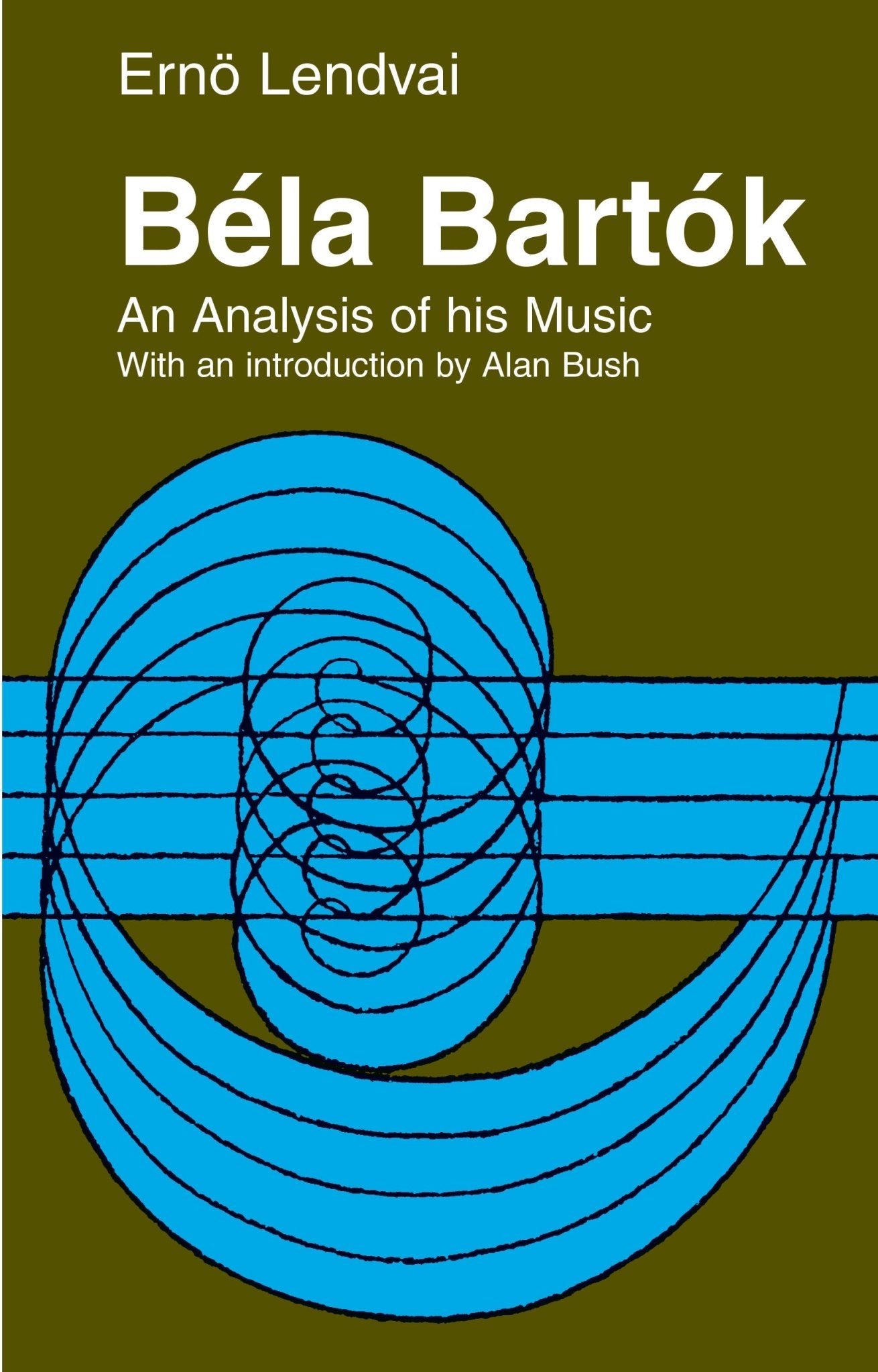 Lendvai, E. - Bela Bartók: An Analysis of his Music - Remenyi House of Music