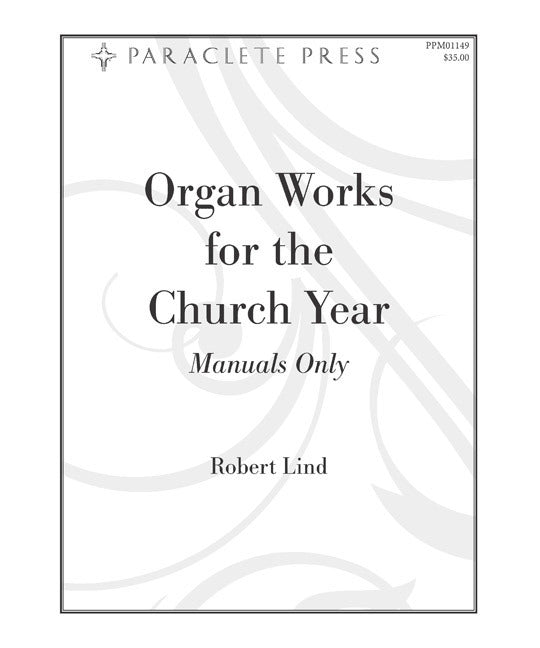 Lind R. - Organ Works for the Church Year - Manuals Only - Remenyi House of Music