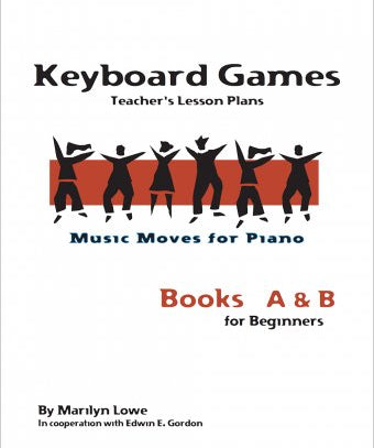 Lowe M - Music Moves For Piano Keyboard Games: A &amp; B Teacher's Edition - Remenyi House of Music